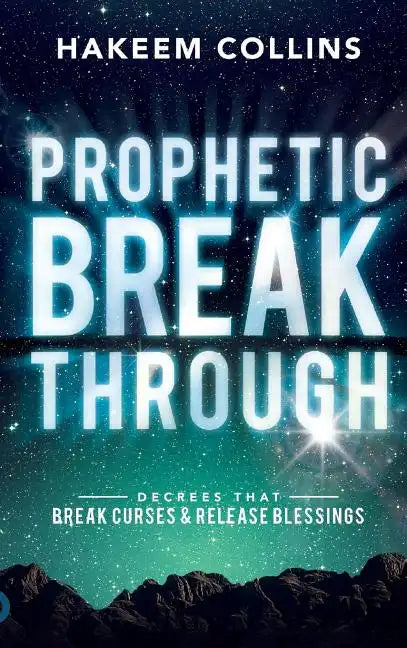Prophetic Breakthrough: Decrees That Break Curses and Release Blessings - Hardcover