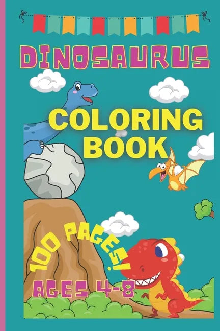 Dinosaurus coloring book -100 pages! - ages 4-8: 100 PAGES AGES 4-8 colouring book- king size colouring book- book ages 4-8- kids activity book- dino - Paperback