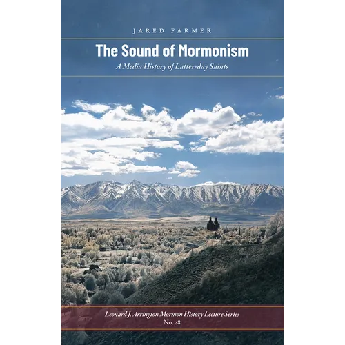 The Sound of Mormonism: A Media History of Latter-Day Saints - Paperback