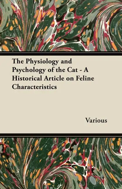 The Physiology and Psychology of the Cat - A Historical Article on Feline Characteristics - Paperback