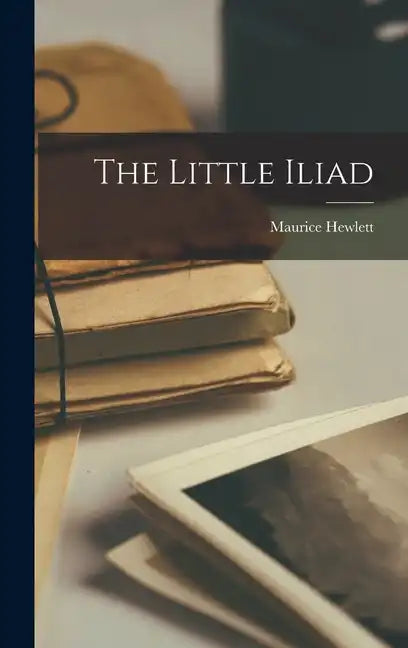 The Little Iliad - Hardcover