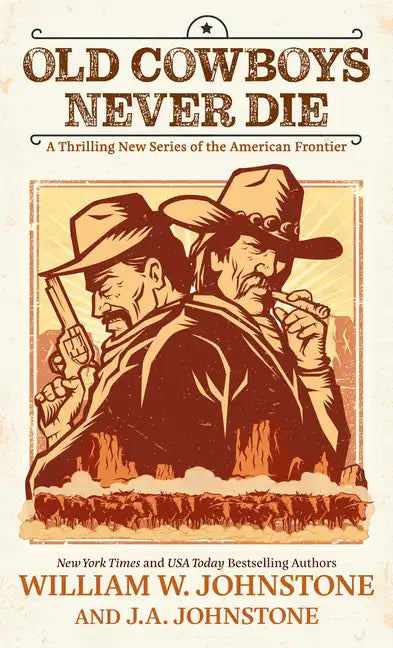 Old Cowboys Never Die: A Thrilling New Series of the American Frontier - Paperback