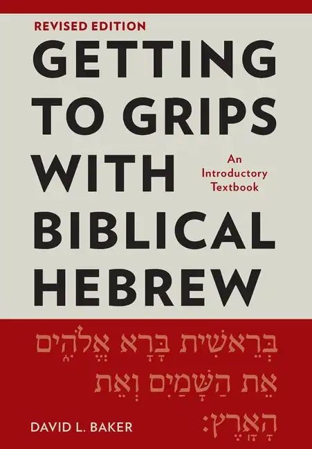 Getting to Grips with Biblical Hebrew, Revised Edition: An Introductory Textbook - Paperback
