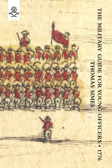 Military Guide for Young Officers, Containing a System of the Art of War 1776 - Paperback