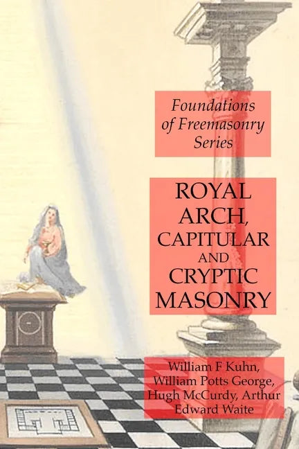 Royal Arch, Capitular and Cryptic Masonry - Paperback