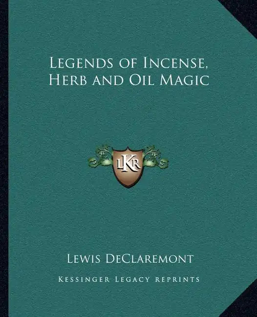 Legends of Incense, Herb and Oil Magic - Paperback