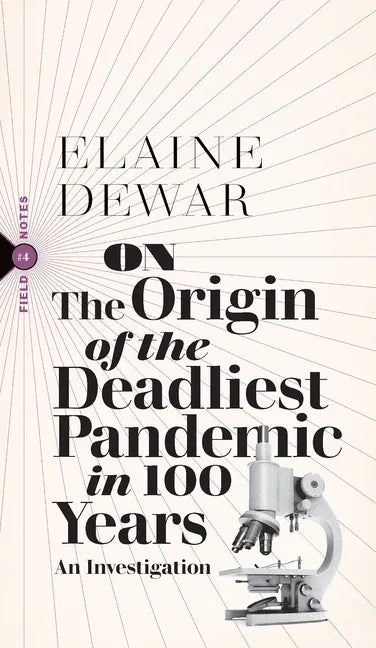 On the Origin of the Deadliest Pandemic in 100 Years: An Investigation - Paperback