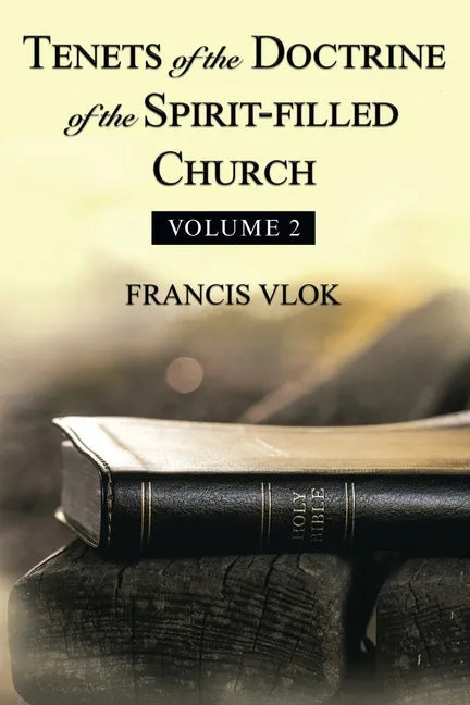 Tenets of the Doctrine of the Spirit-Filled Church: Volume 2 - Paperback