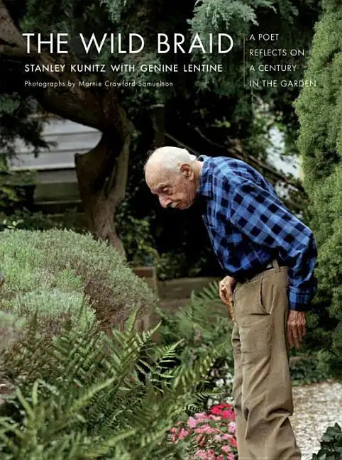 The Wild Braid: A Poet Reflects on a Century in the Garden - Paperback