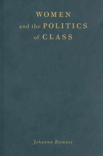Women and the Politics of Class - Hardcover