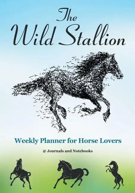 The Wild Stallion Weekly Planner for Horse Lovers - Paperback