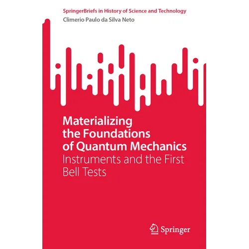Materializing the Foundations of Quantum Mechanics: Instruments and the First Bell Tests - Paperback