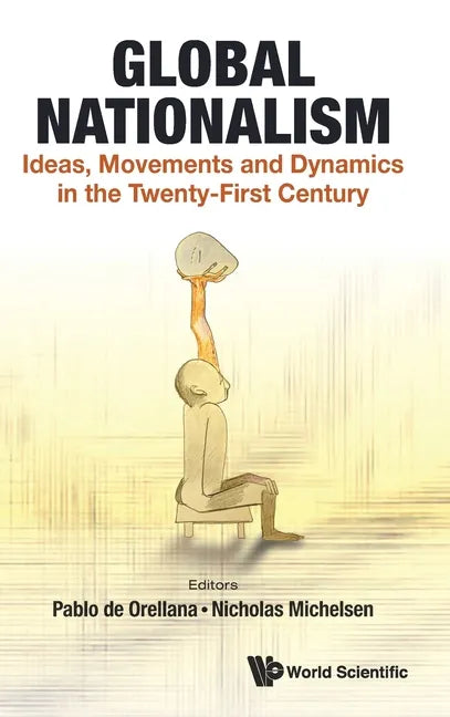 Global Nationalism: Ideas, Movements and Dynamics in the Twenty-First Century - Hardcover