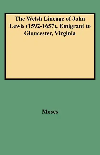 Welsh Lineage of John Lewis (1592-1657), Emigrant to Gloucester, Virginia - Paperback