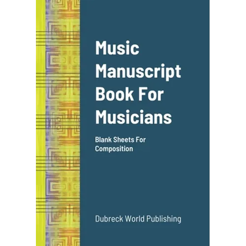 Music Manuscript Book For Musicians: Blank Sheets For Composition - Paperback