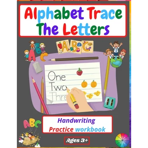 Alphabet Trace The Letters Handwriting Practice workbook: for Kindergarten and Kids Ages 3-5 Reading And Writing Preschool writing Workbook - Paperback