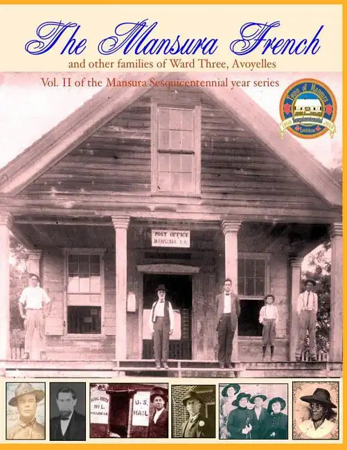 The Mansura French and other families: Vol II of the Mansura Sesquientennial Series 1860-2010: The people of Mansura and the Ward Three communities of - Paperback