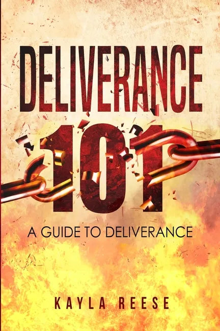 Deliverance 101: A Guide to Deliverance - Paperback