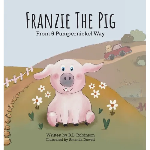 Franzie the Pig From 6 Pumpernickel Way - Hardcover