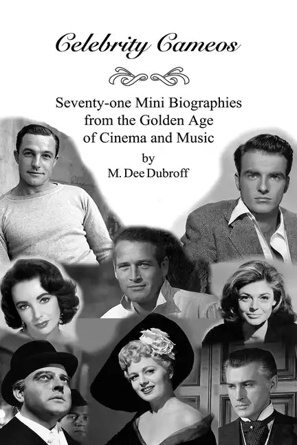 Celebrity Cameos: Seventy-one Mini Biographies From the Golden Age of Cinema and Music - Paperback
