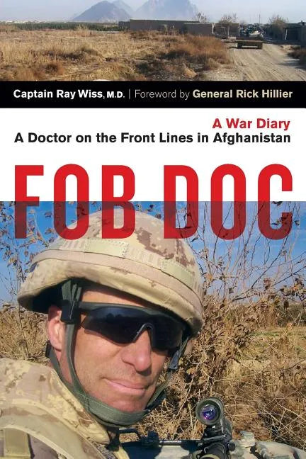 Fob Doc: A Doctor on the Front Lines in Afghanistan: A War Diary - Paperback