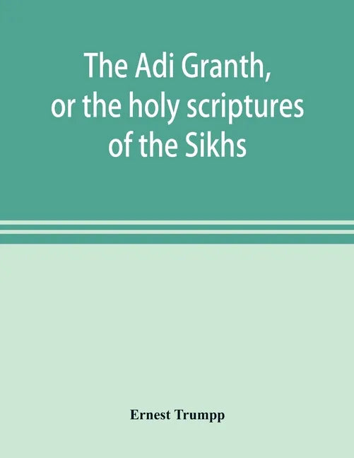 The Ādi Granth, or the holy scriptures of the Sikhs - Paperback