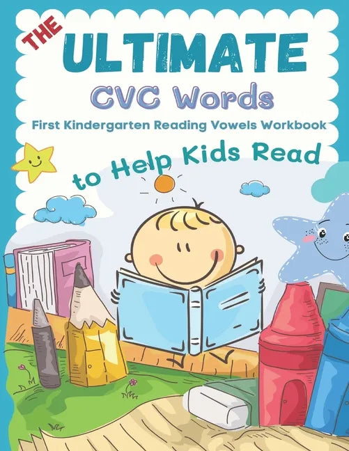 The Ultimate CVC Words to Help Kids Read. First Kindergarten Reading Vowels Workbook: Easy readers learning to read consonants and vowels sheets for p - Paperback