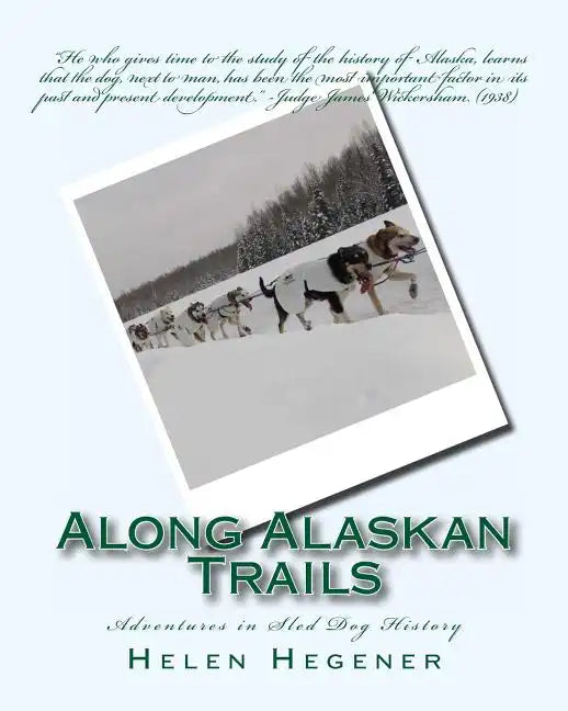 Along Alaskan Trails: Adventures in Sled Dog History - Paperback
