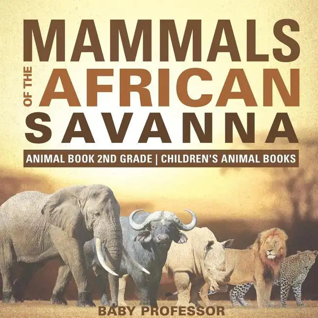 Mammals of the African Savanna - Animal Book 2nd Grade Children's Animal Books - Paperback
