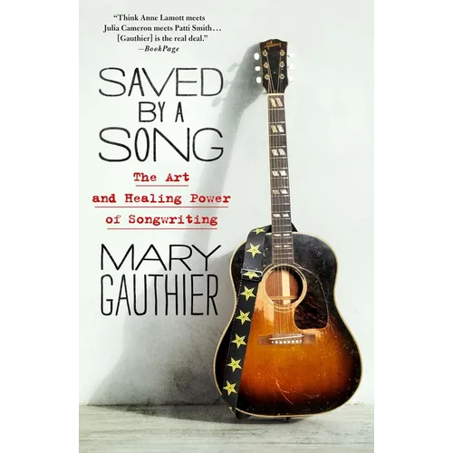Saved by a Song: The Art and Healing Power of Songwriting - Paperback