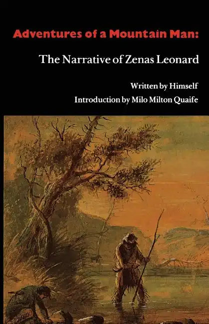 Adventures of a Mountain Man: The Narrative of Zenas Leonard - Paperback