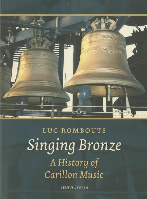 Singing Bronze: A History of Carillon Music - Paperback