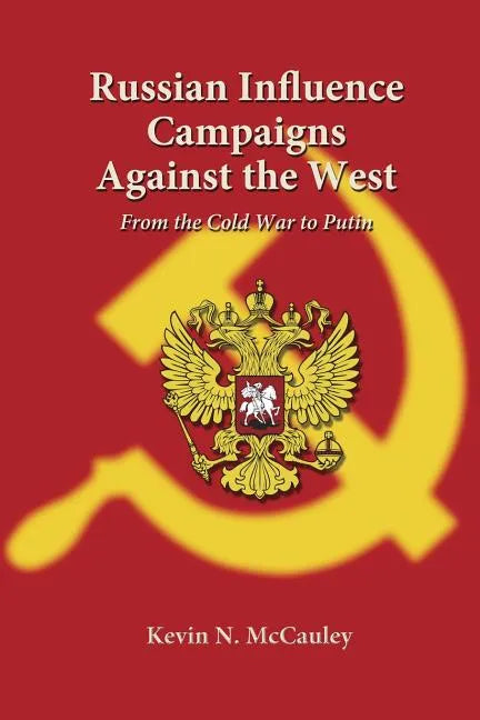 Russian Influence Campaigns Against the West: From the Cold War to Putin - Paperback
