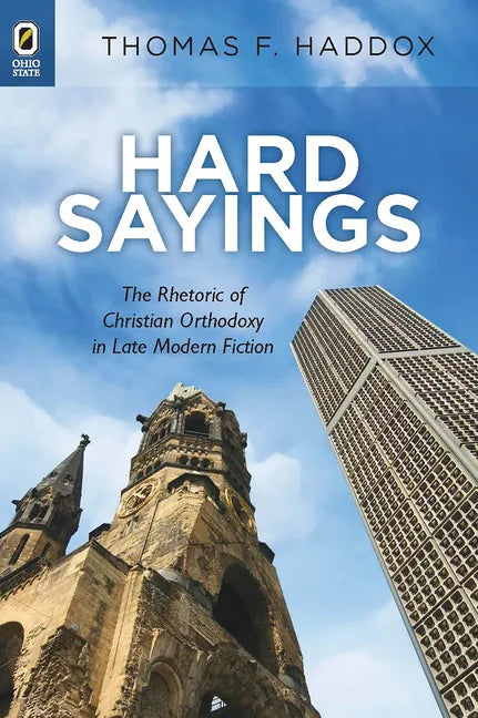 Hard Sayings: The Rhetoric of Christian Orthodoxy in Late Modern Fiction - Paperback