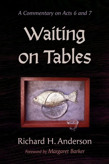 Waiting on Tables: A Commentary on Acts 6 and 7 - Hardcover