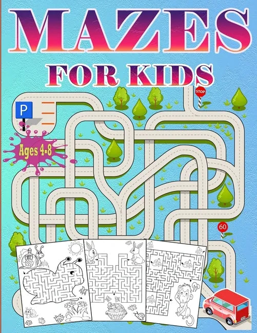 Mazes For Kids Ages 4-8: Puzzle book for Kids ages 3-5,6-8 Fun and Challenging Mazes for Boys and Girls Workbook for Children: Games and Problem-Solvi - Paperback