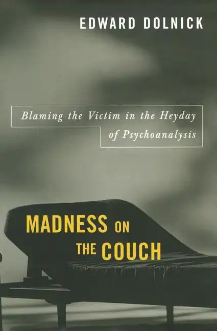 Madness on the Couch: Blaming the Victim in the Heyday of Psychoanalysis - Paperback