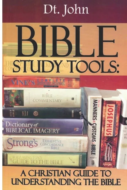 Bible Study Tools: A Christian Guide to Understanding the Bible - Paperback