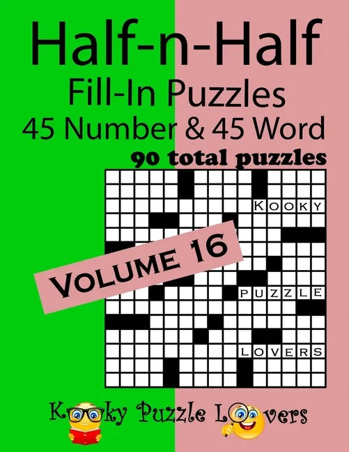 Half-n-Half Fill-In Puzzles, Volume 16: 45 Number and 45 Word (90 Total Puzzles) - Paperback