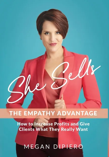 She Sells: The Empathy Advantage - Hardcover