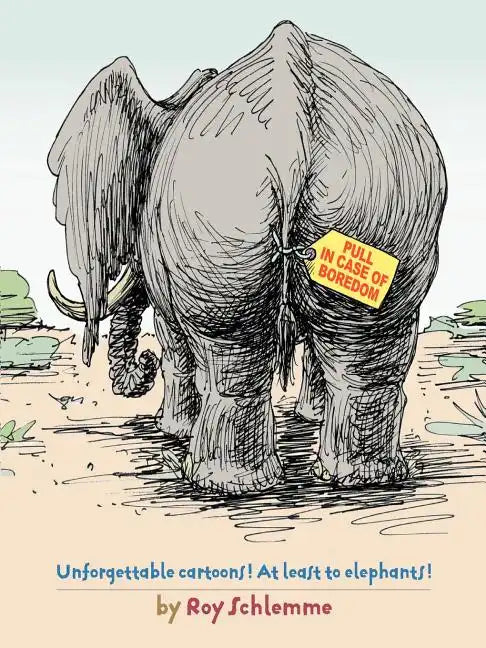 Pull in Case of Boredom: Unforgettable Cartoons! at Least to Elephants! - Paperback