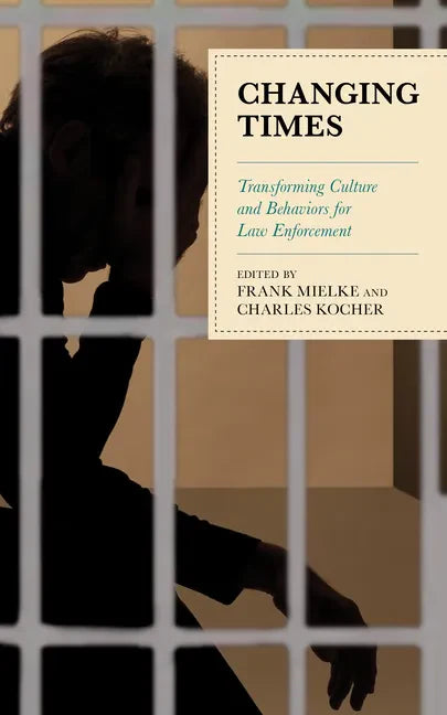 Changing Times: Transforming Culture and Behaviors for Law Enforcement - Paperback