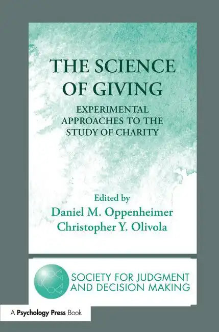 The Science of Giving: Experimental Approaches to the Study of Charity - Paperback