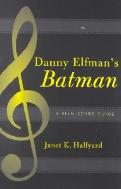 Danny Elfman's Batman: A Film Score Guide - Paperback