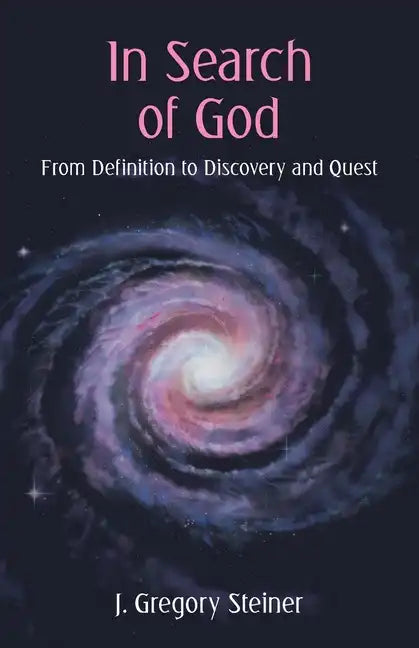 In Search of God: From Definition to Discovery and Quest - Paperback