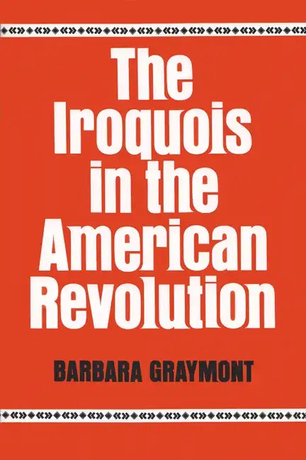 The Iroquois in the American Revolution - Paperback