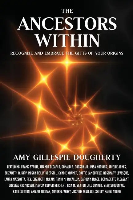 The Ancestors Within: Recognize and Embrace the Gifts of Your Origins - Paperback