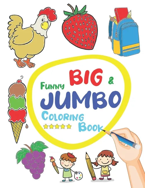 Funny Big & Jumbo Coloring Book: Coloring Book for Toddler from 3 To 8 years, Easy, Large, Giant Simple Picture Coloring Book - Paperback