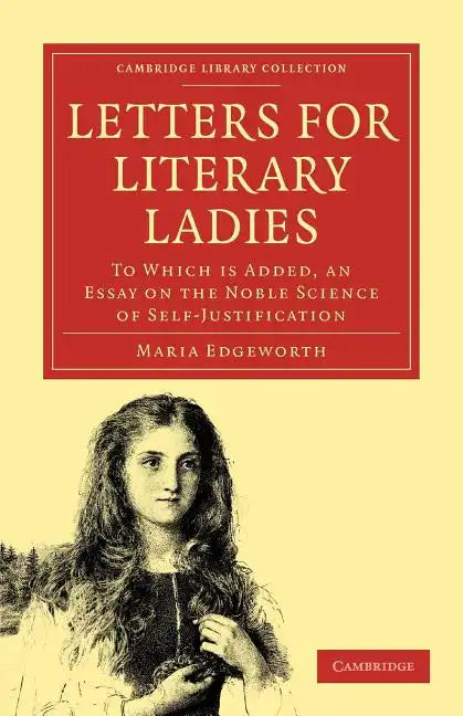 Letters for Literary Ladies: To Which Is Added, an Essay on the Noble Science of Self-Justification - Paperback