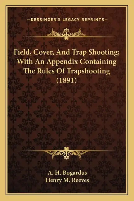 Field, Cover, and Trap Shooting; With an Appendix Containing the Rules of Trapshooting (1891) - Paperback